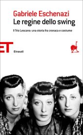 book Le regine dello swing. Il Trio Lescano: una storia fra cronaca e costume