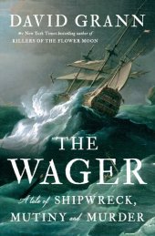 book The Wager : A Tale of Shipwreck, Mutiny and Murder