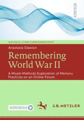 book Remembering World War II: A Mixed-Methods Exploration of Memory Practices on an Online Forum