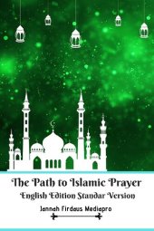 book The Path to Islamic Prayer English Edition Standar Version