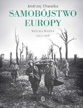 book Samobójstwo Europy. Wielka wojna 1913-1918.