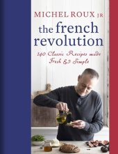 book The French Revolution: 140 Classic Recipes made Fresh & Simple