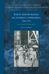 book White Mineworkers on Zambia's Copperbelt, 1926-1974: In a Class of Their Own