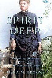 book Spirit Deep: Recovering the Sacred in Black Women’s Travel