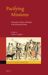 book Pacifying Missions: Christianity, Violence, and Empire in the Nineteenth Century