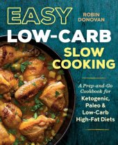 book Easy Low Carb Slow Cooking: A Prep-and-Go Low Carb Cookbook for Ketogenic, Paleo, & High-Fat Diets