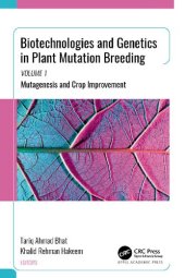 book Biotechnologies and Genetics in Plant Mutation Breeding: Volume 1, Mutagenesis and Crop Improvement