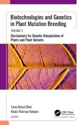 book Biotechnologies and Genetics in Plant Mutation Breeding: Volume 3, Mechanisms for Genetic Manipulation of Plants and Plant Mutants