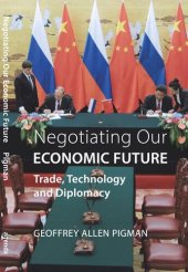 book Negotiating Our Economic Future: Trade, Technology and Diplomacy