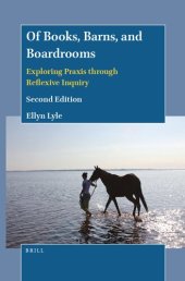 book Of Books, Barns, and Boardrooms: Exploring Praxis Through Reflexive Inquiry (Second Edition)