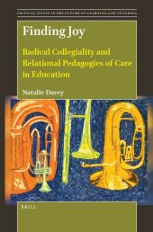 book Finding Joy: Radical Collegiality and Relational Pedagogies of Care in Education