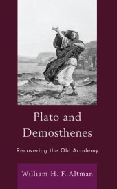 book Plato and Demosthenes: Recovering the Old Academy