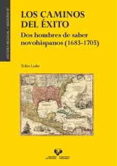 book Los caminos del éxito. Dos hombres de saber novohispanos (1683-1705)