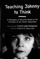 book Teaching Johnny to Think: A Philosophy of Education Based on the Principles of Ayn Rand's Objectivism