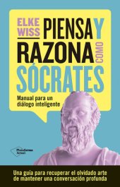 book Piensa y razona como Sócrates: Manual para un diálogo inteligente