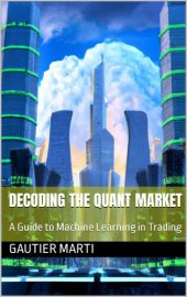 book Decoding the Quant Market: A Guide to Machine Learning in Trading