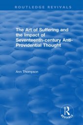 book The Art of Suffering and the Impact of Seventeenth-century Anti-Providential Thought (Routledge Revivals)