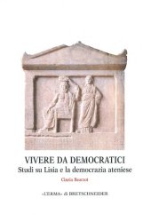 book Vivere da democratici. Studi su Lisia e la democrazia ateniese