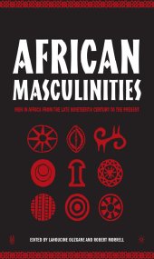 book African Masculinities: Men in Africa from the Late Nineteenth Century to the Present