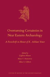 book Overturning Certainties in Near Eastern Archaeology: A Festschrift in Honor of K. Aslıhan Yener