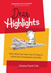 book Dear Highlights: What Adults Can Learn from 75 Years of Letters and Conversations with Kids