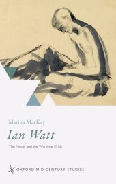 book Ian Watt: The Novel and the Wartime Critic