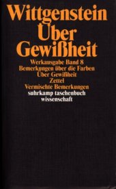 book Schriften 8 : Bemerkungen über die Farben. Über Gewißheit. Zettel. Vermischte Bemerkungen