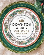 book The Official Downton Abbey Christmas Cookbook