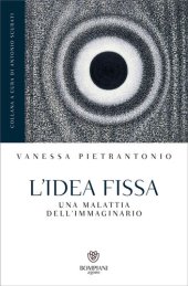 book L'idea fissa. Una malattia dell'immaginario