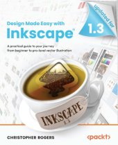 book Design Made Easy with Inkscape: A practical guide to your journey from beginner to pro-level vector illustration