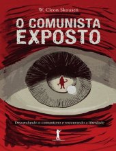 book O comunista exposto: desvendando o comunismo e restaurando a liberad