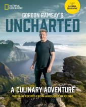 book Gordon Ramsay's Uncharted: A Culinary Adventure With 60 Recipes From Around the Globe