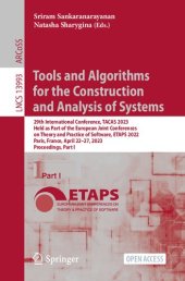 book Tools and Algorithms for the Construction and Analysis of Systems: 29th International Conference, TACAS 2023 Held as Part of the European Joint Conferences on Theory and Practice of Software, ETAPS 2022 Paris, France, April 22–27, 2023 Proceedings, Part I