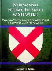 book Normański podbój Irlandii w XII wieku. Zielona Wyspa pomiędzy wikingami a przybyszami z Normandii