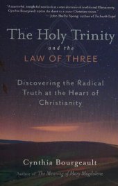 book The Holy Trinity and the Law of Three: Discovering the Radical Truth at the Heart of Christianity