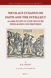 book Nicolaus Cusanus on Faith and the Intellect: A Case Study in 15th-Century Fides-Ratio Controversy