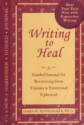 book Writing to Heal: A guided journal for recovering from trauma & emotional upheaval