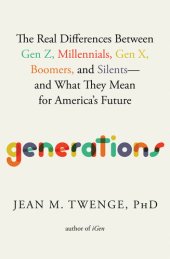 book Generations: The Real Differences Between Gen Z, Millennials, Gen X, Boomers, and Silents―and What They Mean for America's Future