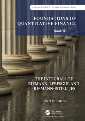 book Foundations of Quantitative Finance: Book III. The Integrals of Riemann, Lebesgue and (Riemann-)Stieltjes