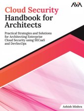 book Cloud Security Handbook for Architects: Practical Strategies and Solutions for Architecting Enterprise Cloud Security