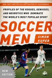 book Soccer Men: Profiles of the Rogues, Geniuses, and Neurotics Who Dominate the World's Most Popular Sport