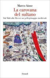 book La carovana del sultano. Dal Mali alla Mecca: un pellegrinaggio medievale