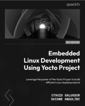 book Embedded Linux Development Using Yocto Project: Leverage the power of the Yocto Project to build efficient Linux-based products