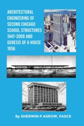 book Architectural Engineering of Second Chicago School Structures 1947-2009 And Genesis of a House 1956