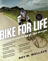 book Bike for Life: How to Ride to 100--and Beyond, revised edition