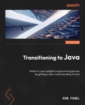 book Transitioning to Java: Kickstart your polyglot programming journey by getting a clear understanding of Java