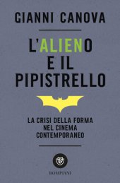 book L'alieno e il pipistrello. La crisi della forma nel cinema contemporaneo