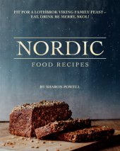 book Nordic Food Recipes: Fit for a Lothbrok Viking Family Feast - Eat, Drink Be Merry, Skol!