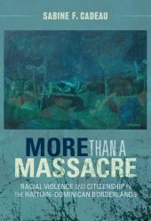 book More than a Massacre: Racial Violence and Citizenship in the Haitian–Dominican Borderlands