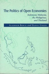 book The Politics of Open Economies: Indonesia, Malaysia, the Philippines, and Thailand